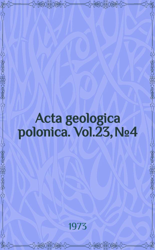 Acta geologica polonica. Vol.23, №4