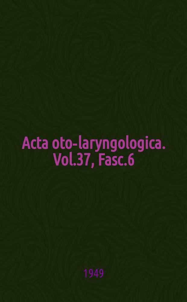 Acta oto-laryngologica. Vol.37, Fasc.6