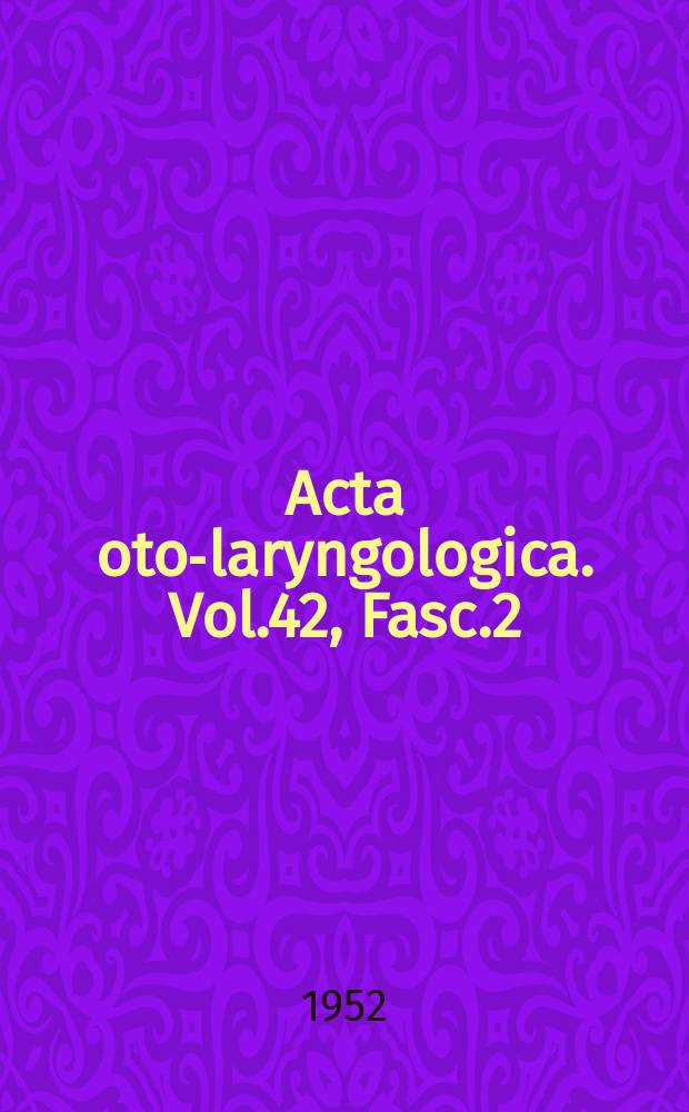 Acta oto-laryngologica. Vol.42, Fasc.2