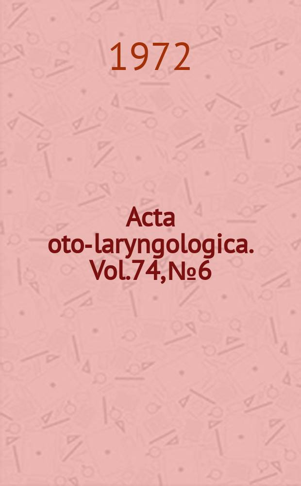 Acta oto-laryngologica. Vol.74, №6