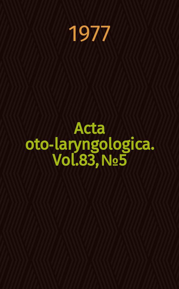 Acta oto-laryngologica. Vol.83, №5/6
