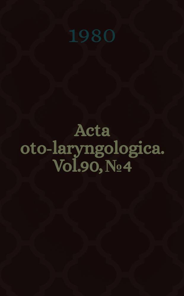 Acta oto-laryngologica. Vol.90, №4