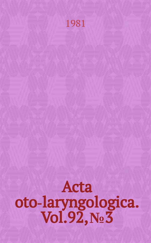 Acta oto-laryngologica. Vol.92, №3