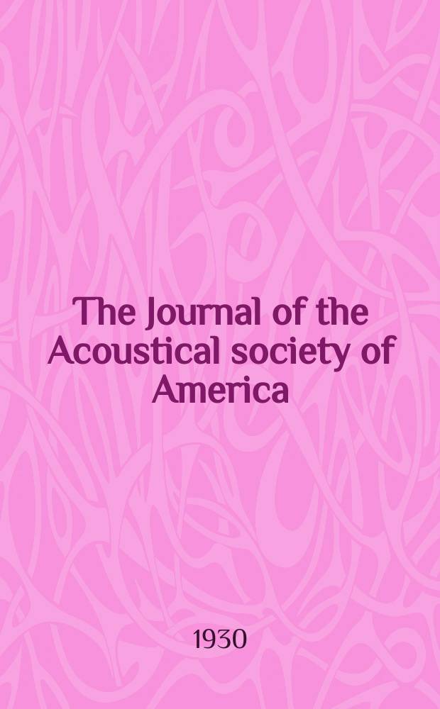 The Journal of the Acoustical society of America : Publ. quarterly by the Acoustical soc. of America. Vol.2, №1