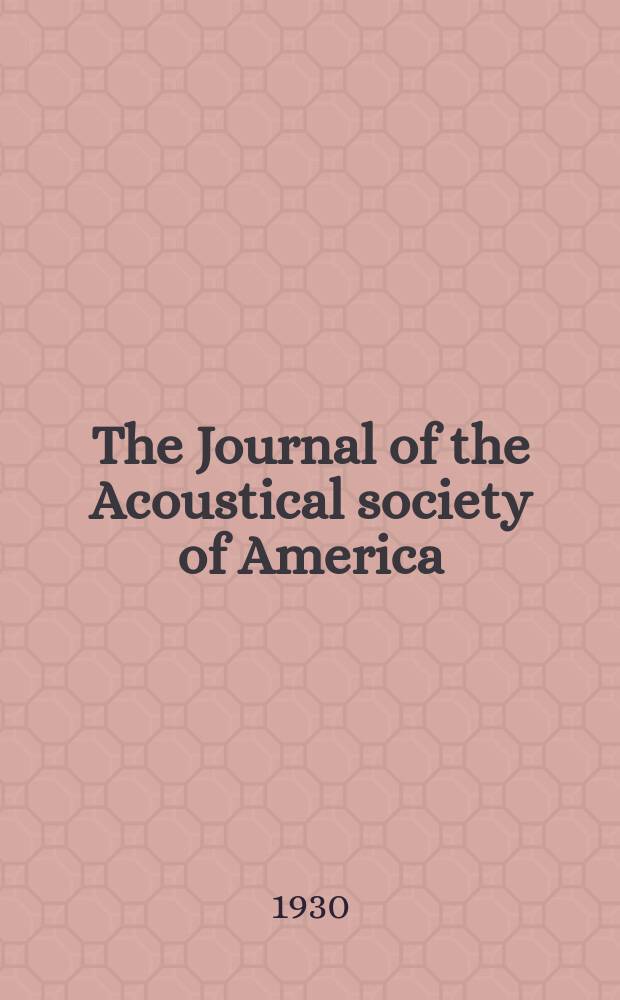 The Journal of the Acoustical society of America : Publ. quarterly by the Acoustical soc. of America. Vol.2, №2