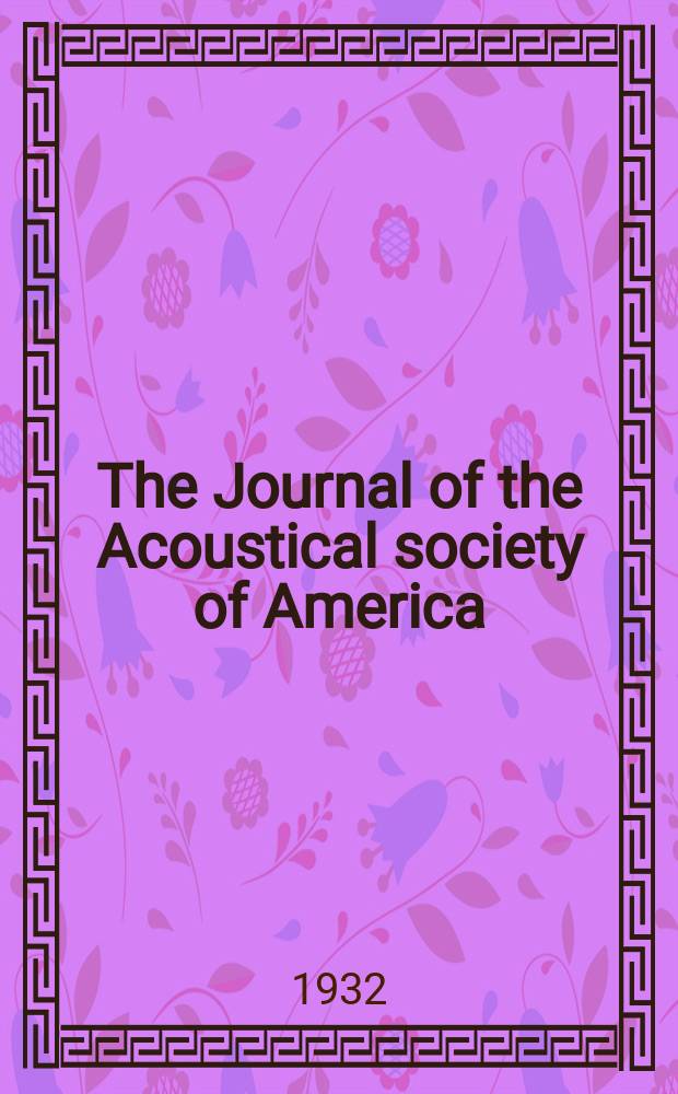 The Journal of the Acoustical society of America : Publ. quarterly by the Acoustical soc. of America. Vol.3, №4