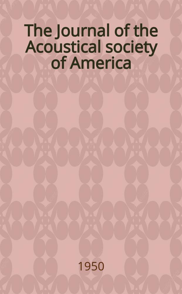 The Journal of the Acoustical society of America : Publ. quarterly by the Acoustical soc. of America. Vol.22, №3