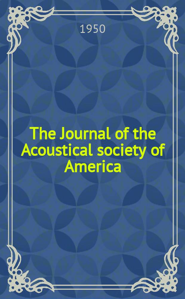 The Journal of the Acoustical society of America : Publ. quarterly by the Acoustical soc. of America. Vol.22, №6