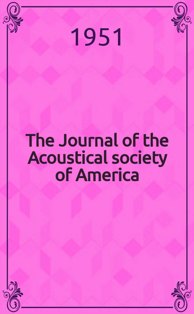 The Journal of the Acoustical society of America : Publ. quarterly by the Acoustical soc. of America. Vol.23, №3