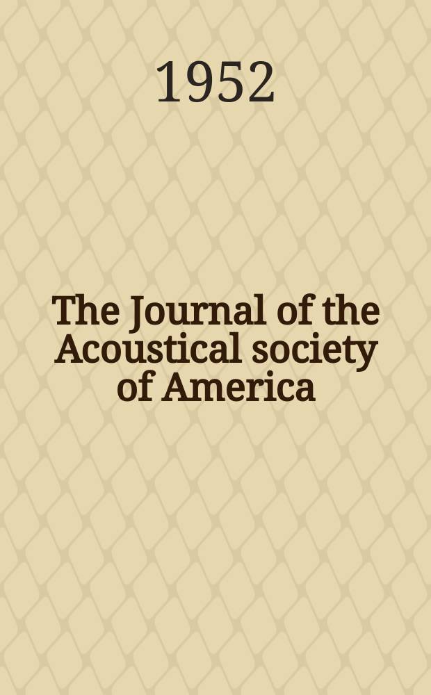 The Journal of the Acoustical society of America : Publ. quarterly by the Acoustical soc. of America. Vol.24, №4