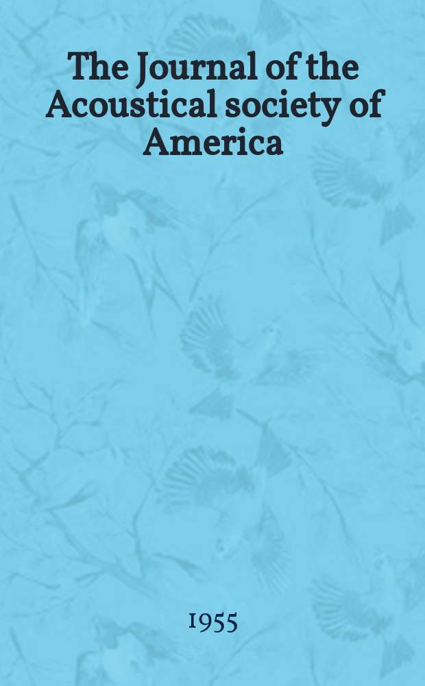 The Journal of the Acoustical society of America : Publ. quarterly by the Acoustical soc. of America. Vol.27, №2