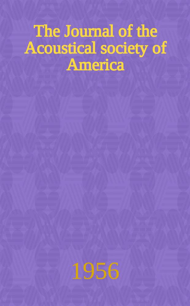 The Journal of the Acoustical society of America : Publ. quarterly by the Acoustical soc. of America. Vol.28, №2