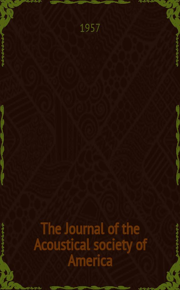 The Journal of the Acoustical society of America : Publ. quarterly by the Acoustical soc. of America. Vol.29, №2
