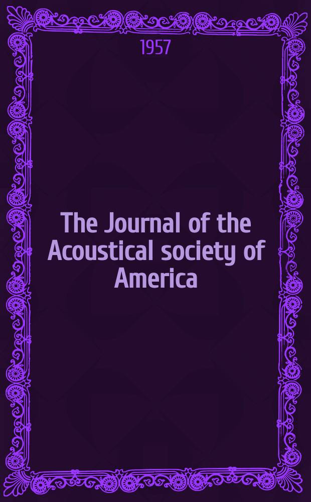 The Journal of the Acoustical society of America : Publ. quarterly by the Acoustical soc. of America. Vol.29, №4