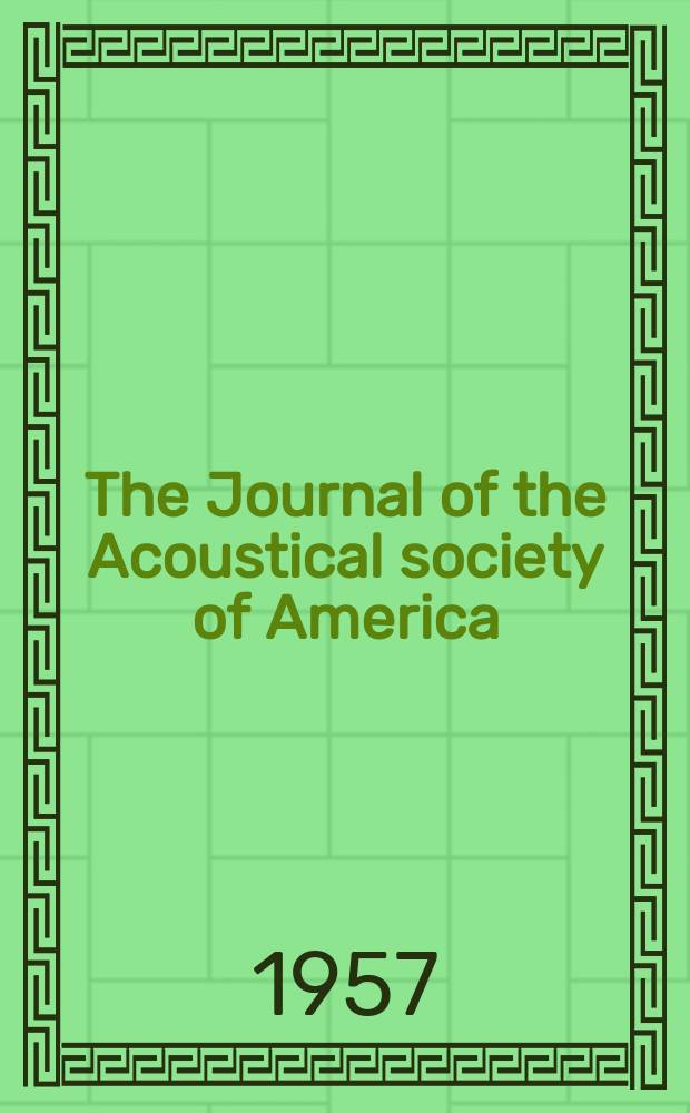 The Journal of the Acoustical society of America : Publ. quarterly by the Acoustical soc. of America. Vol.29, №8