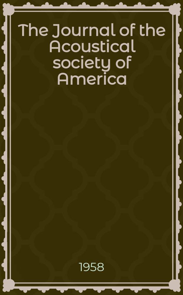 The Journal of the Acoustical society of America : Publ. quarterly by the Acoustical soc. of America. Vol.30, №7