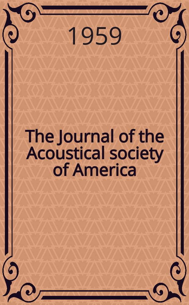 The Journal of the Acoustical society of America : Publ. quarterly by the Acoustical soc. of America. Vol.31, №12
