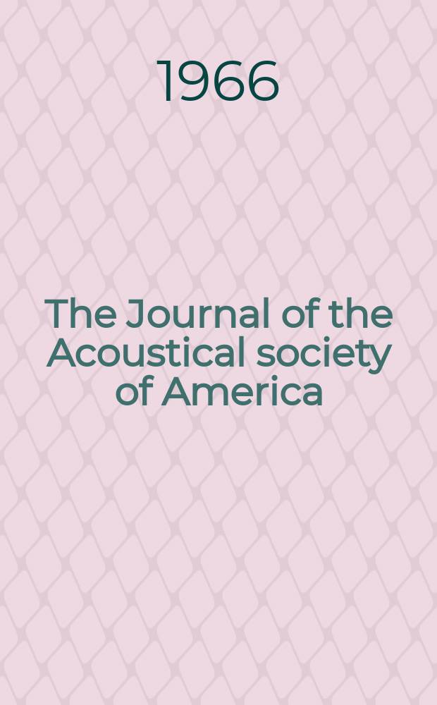 The Journal of the Acoustical society of America : Publ. quarterly by the Acoustical soc. of America. Vol.39, №5.Part2