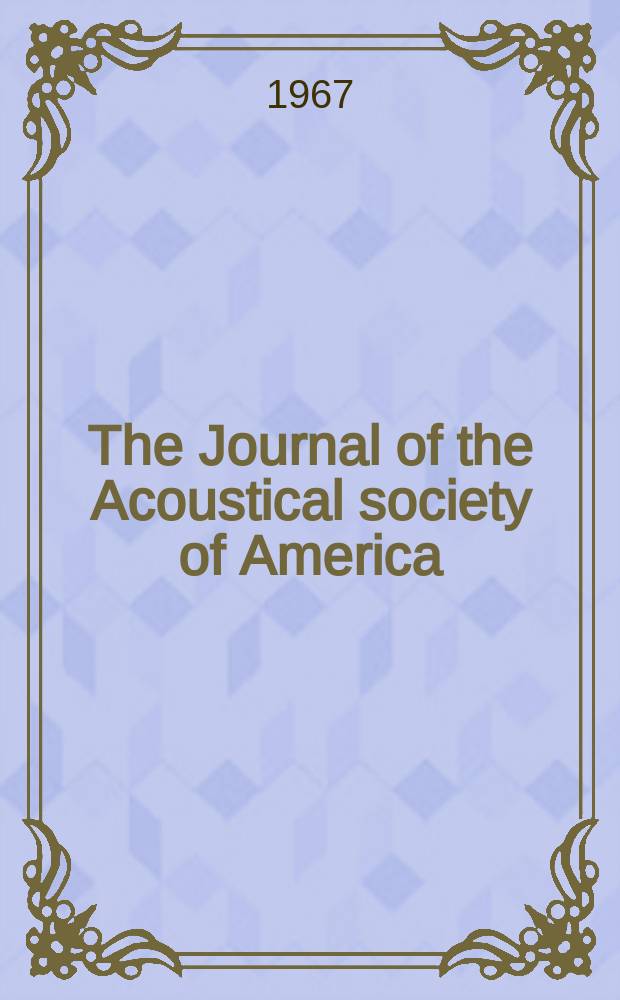 The Journal of the Acoustical society of America : Publ. quarterly by the Acoustical soc. of America. Vol.41, №1