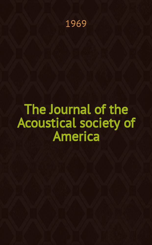 The Journal of the Acoustical society of America : Publ. quarterly by the Acoustical soc. of America. Vol.45, №2