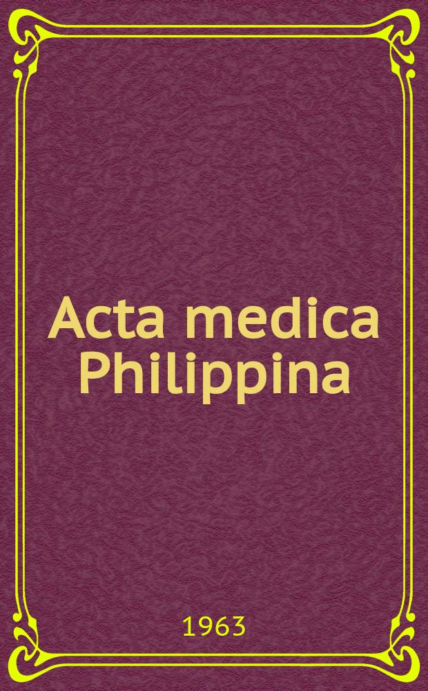 Acta medica Philippina : Publ. four times a year by the College of medicine and the Institute of Hygiene. Vol.19, №3