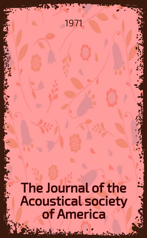 The Journal of the Acoustical society of America : Publ. quarterly by the Acoustical soc. of America. Vol.49, Указатель