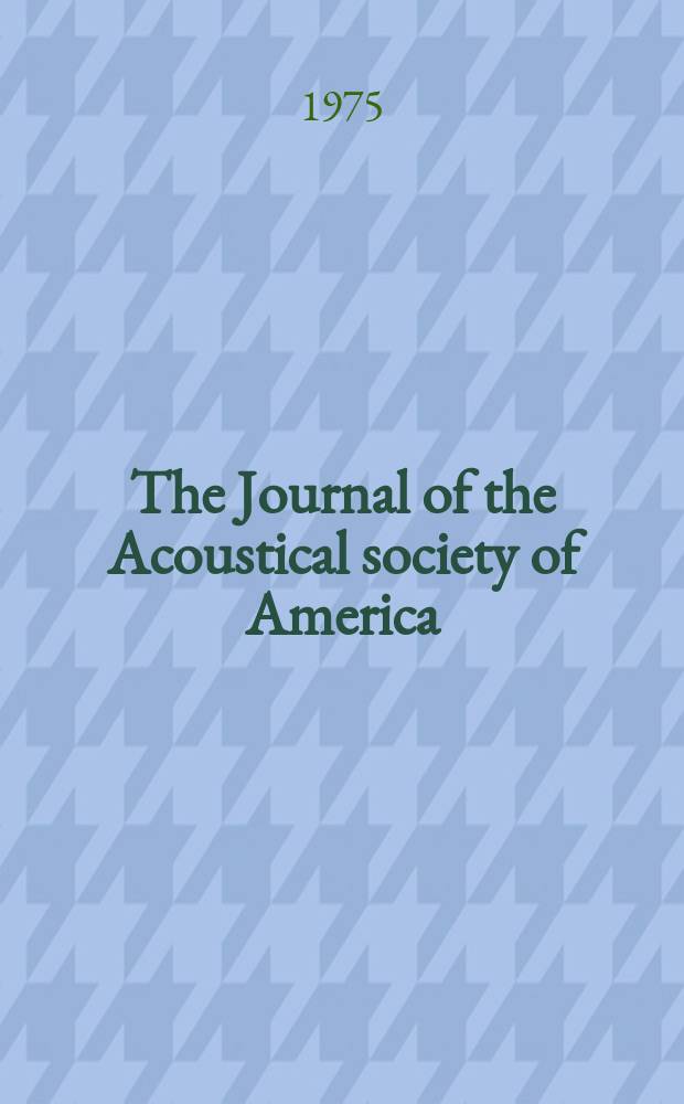 The Journal of the Acoustical society of America : Publ. quarterly by the Acoustical soc. of America. Vol.58, №6