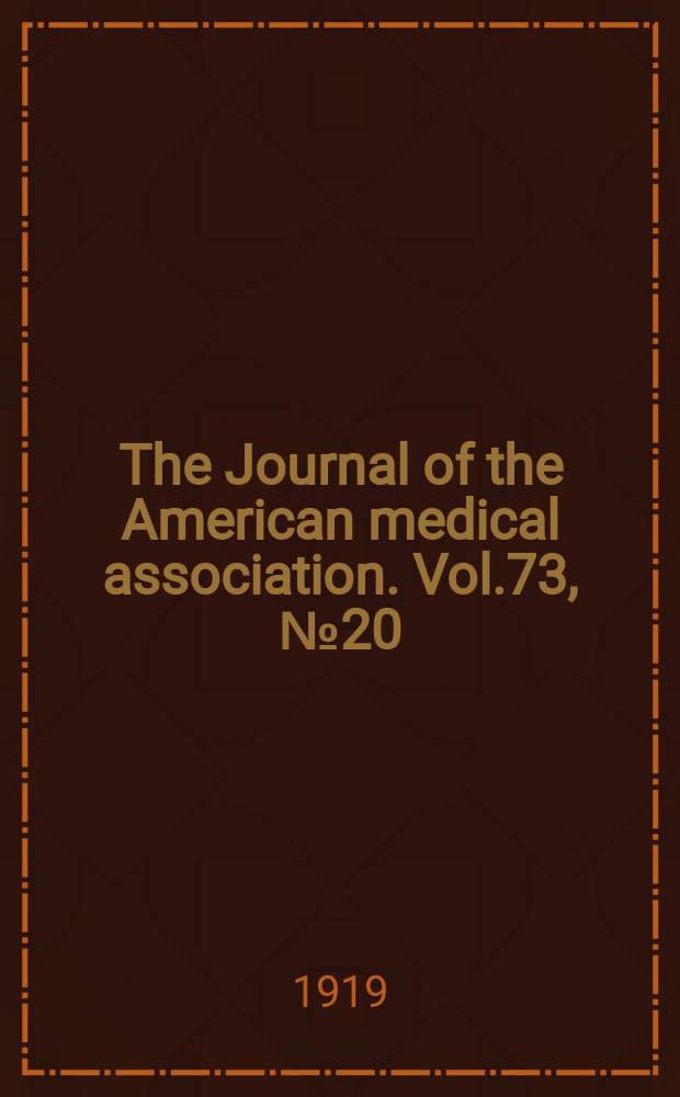 The Journal of the American medical association. Vol.73, №20