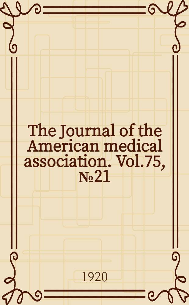 The Journal of the American medical association. Vol.75, №21