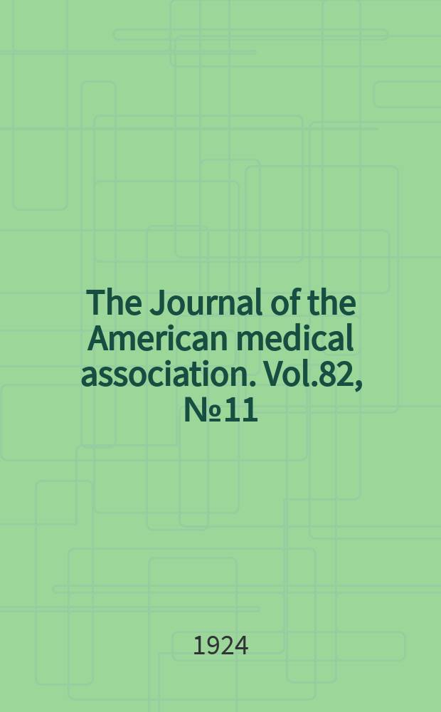 The Journal of the American medical association. Vol.82, №11