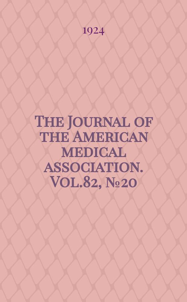 The Journal of the American medical association. Vol.82, №20