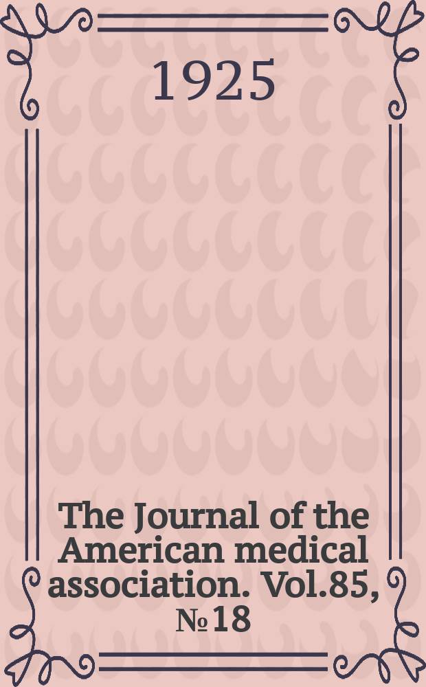 The Journal of the American medical association. Vol.85, №18