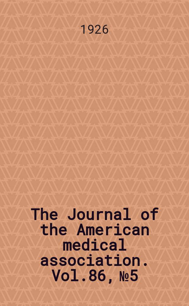 The Journal of the American medical association. Vol.86, №5