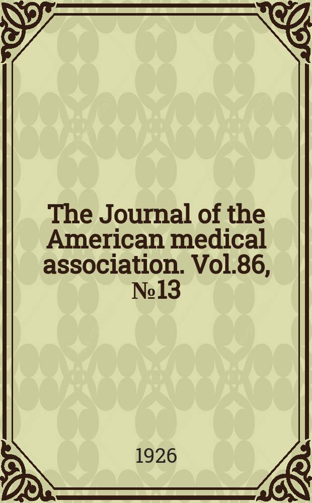 The Journal of the American medical association. Vol.86, №13