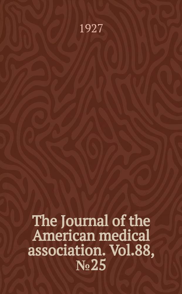 The Journal of the American medical association. Vol.88, №25