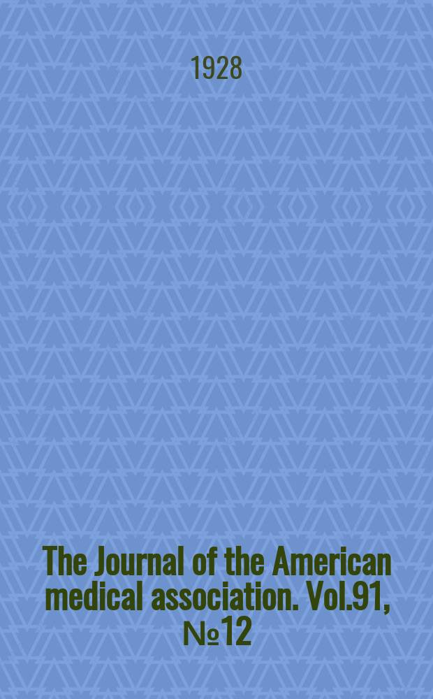 The Journal of the American medical association. Vol.91, №12
