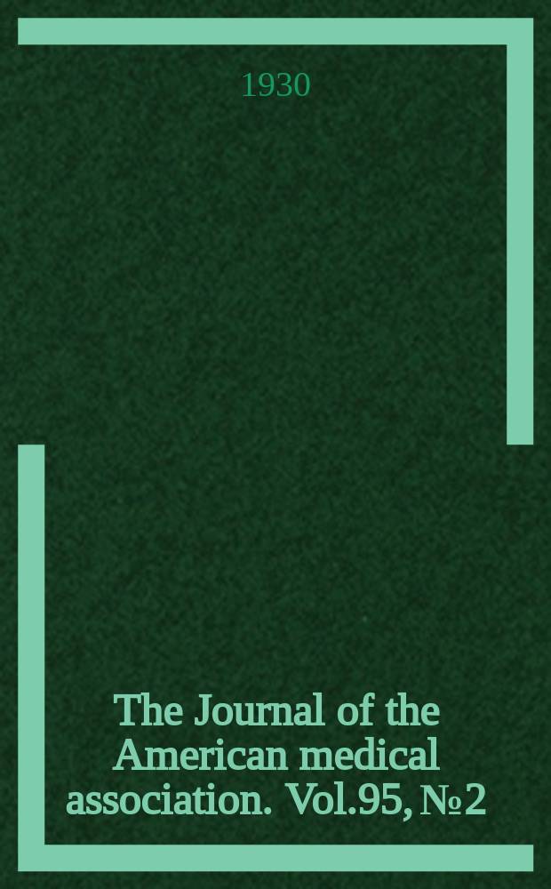 The Journal of the American medical association. Vol.95, №2