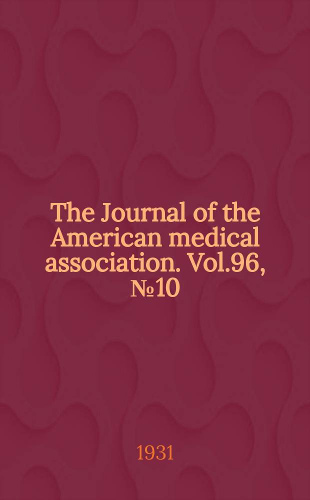 The Journal of the American medical association. Vol.96, №10