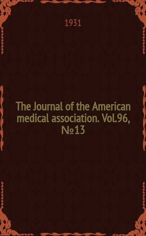 The Journal of the American medical association. Vol.96, №13