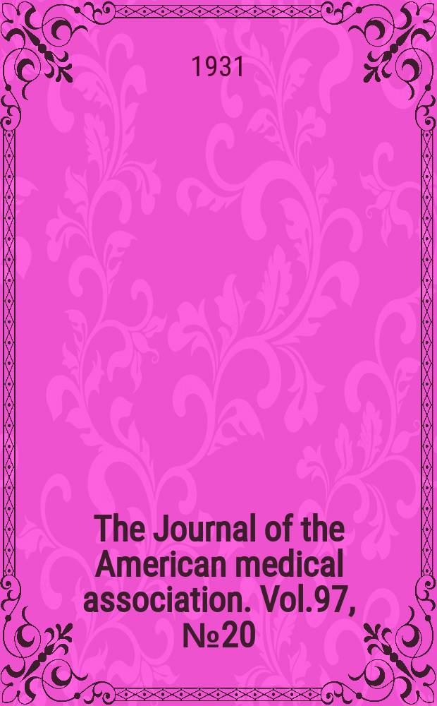 The Journal of the American medical association. Vol.97, №20
