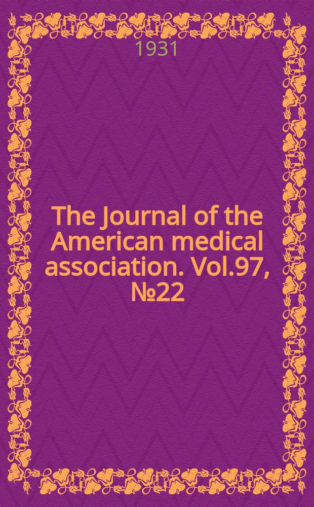 The Journal of the American medical association. Vol.97, №22