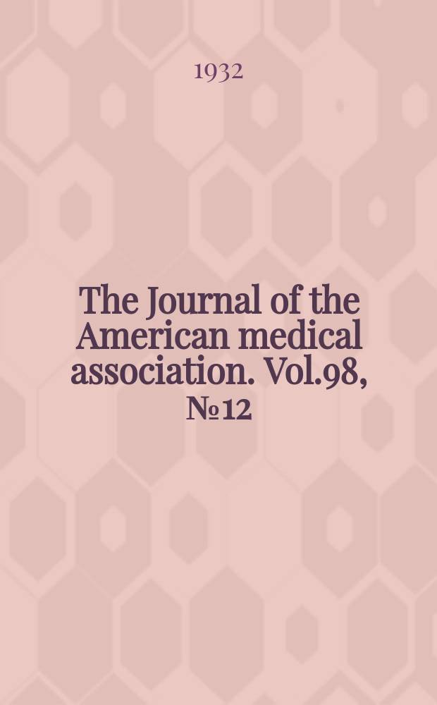 The Journal of the American medical association. Vol.98, №12