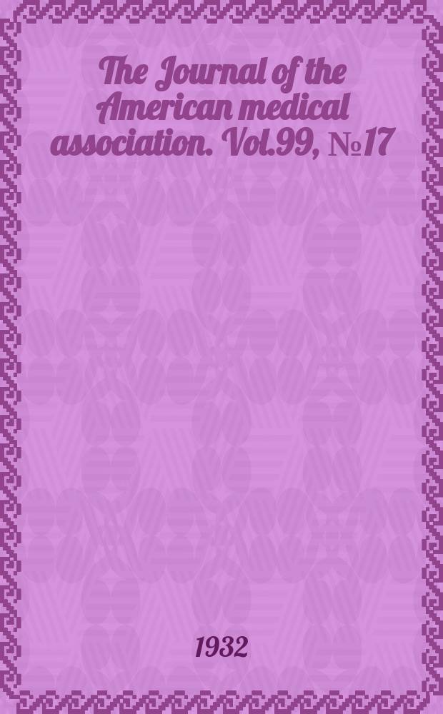 The Journal of the American medical association. Vol.99, №17