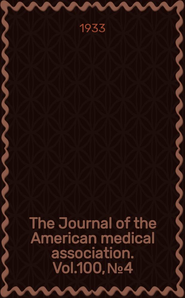 The Journal of the American medical association. Vol.100, №4