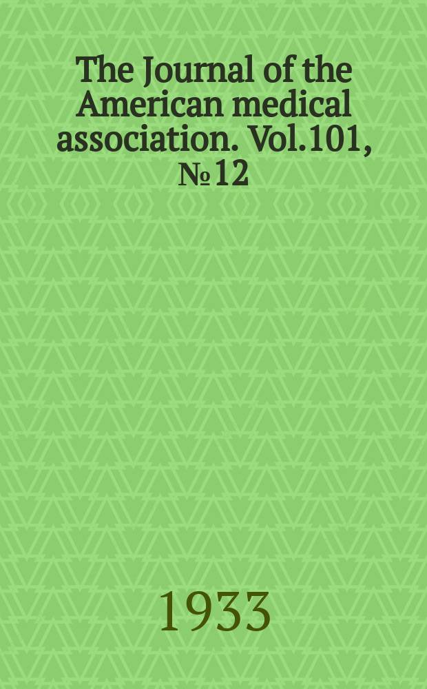 The Journal of the American medical association. Vol.101, №12