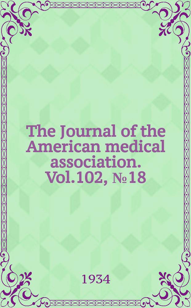 The Journal of the American medical association. Vol.102, №18