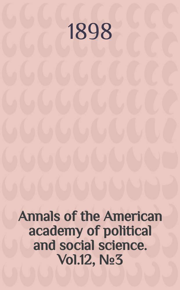 Annals of the American academy of political and social science. Vol.12, №3(49)