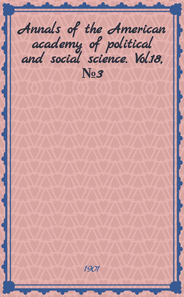 Annals of the American academy of political and social science. Vol.18, №3(67)