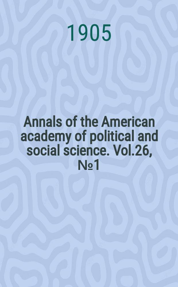 Annals of the American academy of political and social science. Vol.26, №1(89)