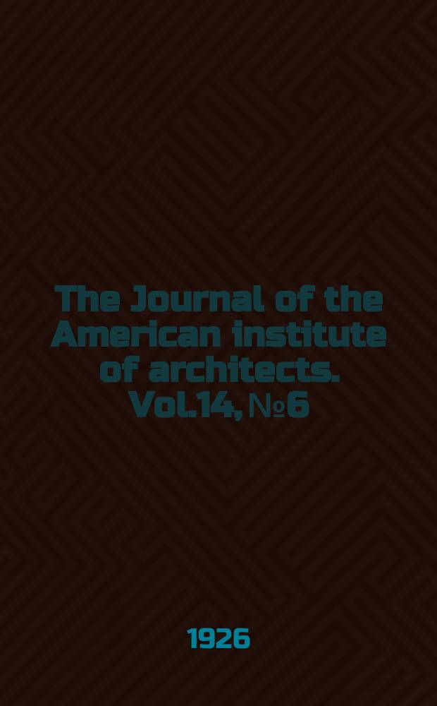 The Journal of the American institute of architects. Vol.14, №6